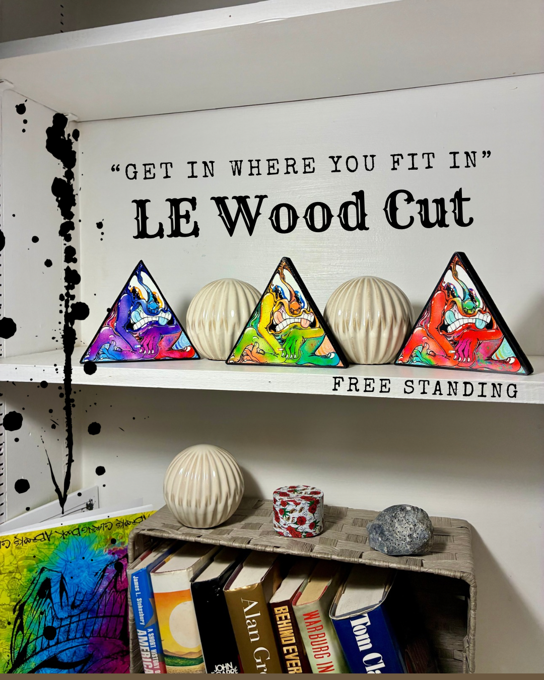 Wood Cut - Free Standing “Get in where you fit in” Limited Edition Collection